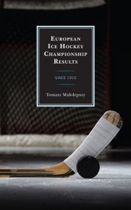 Title: European Ice Hockey Championship Results: Since 1910, Author: Tomasz Malolepszy