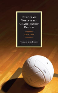 Title: European Volleyball Championship Results: Since 1948, Author: Tomasz Malolepszy