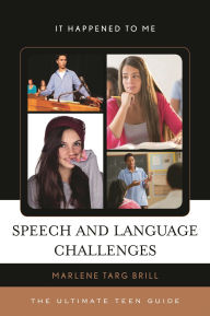 Title: Speech and Language Challenges: The Ultimate Teen Guide, Author: Marlene Targ Brill