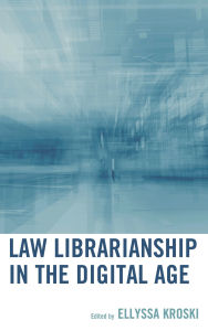 Title: Law Librarianship in the Digital Age, Author: Ellyssa Kroski