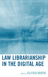 Title: Law Librarianship in the Digital Age, Author: Ellyssa Kroski