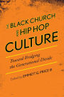 The Black Church and Hip Hop Culture: Toward Bridging the Generational Divide