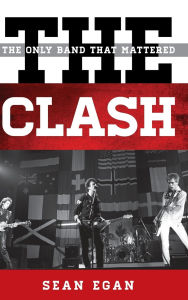 Title: The Clash: The Only Band That Mattered, Author: Sean Egan