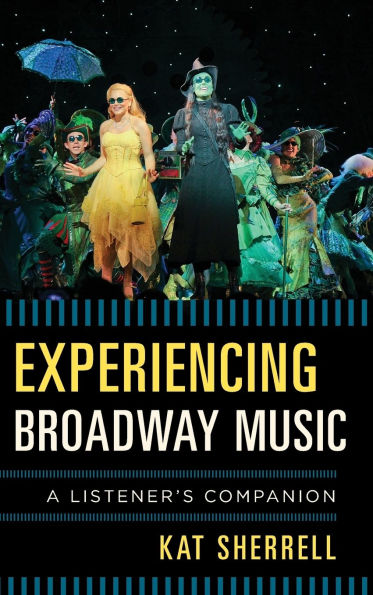 Experiencing Broadway Music: A Listener's Companion