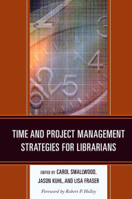 Title: Time and Project Management Strategies for Librarians, Author: Carol Smallwood