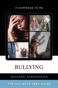 Title: Bullying: The Ultimate Teen Guide, Author: Mathangi Subramanian