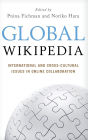 Global Wikipedia: International and Cross-Cultural Issues in Online Collaboration