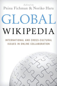 Title: Global Wikipedia: International and Cross-Cultural Issues in Online Collaboration, Author: Pnina Fichman