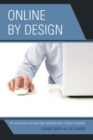 Title: Online by Design: The Essentials of Creating Information Literacy Courses, Author: Yvonne Mery