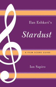 Title: Ilan Eshkeri's Stardust: A Film Score Guide, Author: Ian Sapiro