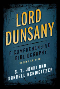 Title: Lord Dunsany: A Comprehensive Bibliography, Author: S. T. Joshi