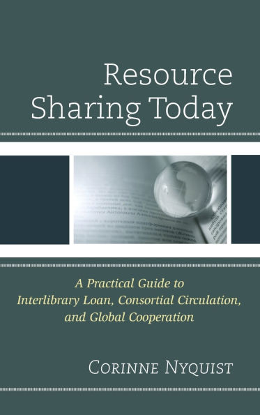 Resource Sharing Today: A Practical Guide to Interlibrary Loan, Consortial Circulation, and Global Cooperation