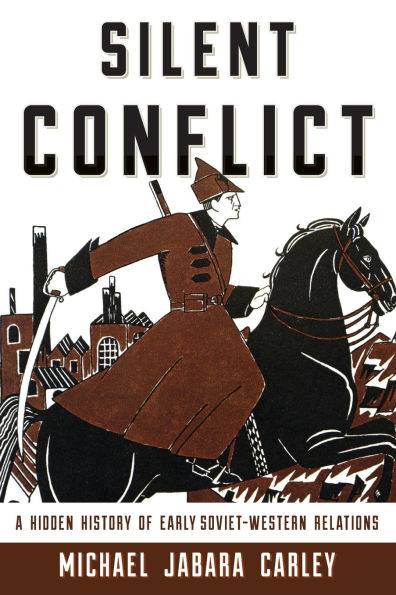 Silent Conflict: A Hidden History of Early Soviet-Western Relations