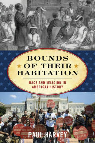 Title: Bounds of Their Habitation: Race and Religion in American History, Author: Paul Harvey