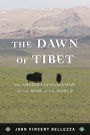 The Dawn of Tibet: The Ancient Civilization on the Roof of the World