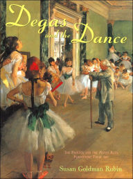 Degas and the Dance: The Painter and the Petits Rats, Perfecting Their Art