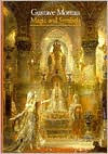 Gustave Moreau: Magic and Symbols