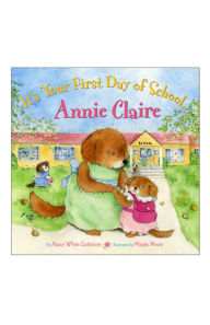 Title: It's Your First Day of School, Annie Claire, Author: Nancy White Carlstrom