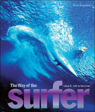 Way of the Surfer: Living It, 1935 to Tomorrow