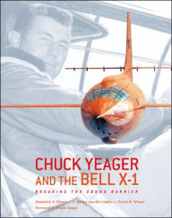 Chuck Yeager and the Bell X-1: Breaking the Sound Barrier