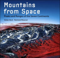 Title: Mountains from Space: Peaks and Ranges of the Seven Continents, Author: Stefan Dech