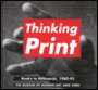Thinking Print: Books to Billboards, 1980-1995
