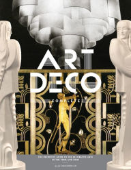 Title: Art Deco Complete: The Definitive Guide to the Decorative Arts of the 1920s and 1930s, Author: Alastair Duncan