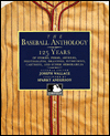 The Baseball Anthology: 125 Years of Stories, Poems, Articles, Photographs, Drawings, Interviews, Cartoons, and Other Memorabilia