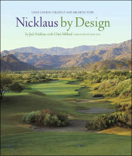Nicklaus by Design: Golf Course Strategy and Architecture