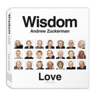 Title: Wisdom: Love: The Greatest Gift One Generation Can Give to Another, Author: Andrew Zuckerman