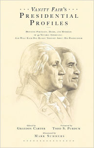 Vanity Fair's Presidential Profiles: Defining Portraits, Deeds, and Misdeeds of 43 Notable Americans--And What Each One Really Thought About His Predecessor
