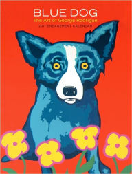 Blue Dog: The Art of George Rodrigue 2011 Engagement Calendar