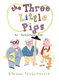 Title: The Three Little Pigs: An Architectural Tale, Author: Steven Guarnaccia