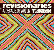 Revisionaries: A Decade of Tokion Art
