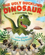 The Ugly Duckling Dinosaur: A Prehistoric Tale