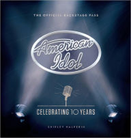 American Idol: Celebrating 10 Years (The Official Backstage Pass)
