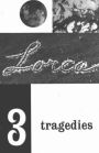 Three Tragedies: Blood Wedding, Yerma, and The House of Bernard Alba