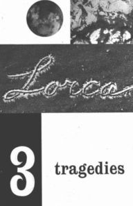 Title: Three Tragedies: Blood Wedding, Yerma, Bernarda Alba, Author: Federico García Lorca