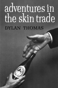Title: Adventures in the Skin Trade, Author: Dylan Thomas