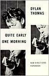 Title: Quite Early One Morning: Stories, Author: Dylan Thomas