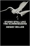 Title: Stand Still like the Hummingbird, Author: Henry Miller
