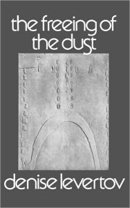 Title: Freeing of the Dust, Author: Denise Levertov