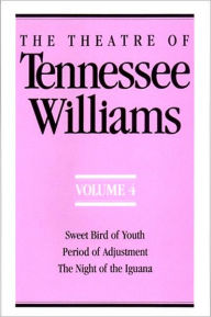 The Theatre of Tennessee Williams, Vol. 4: Sweet Bird of Youth, Night of the Iguana, Period of Adjustment