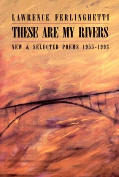 These Are My Rivers: New and Selected Poems, 1955-1993