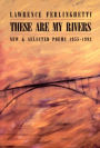 These Are My Rivers: New and Selected Poems, 1955-1993