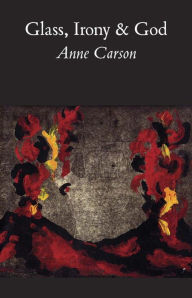 Title: Glass, Irony and God, Author: Anne Carson