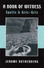 A Book of Witness: Spells & Gris-Gris