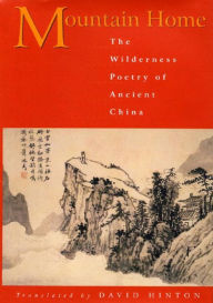 Title: Mountain Home: The Wilderness Poetry of Ancient China, Author: David Hinton