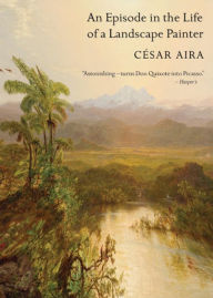 Title: An Episode in the Life of a Landscape Painter, Author: César Aira