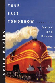 Title: Your Face Tomorrow, Volume Two: Dance and Dream, Author: Javier Marías